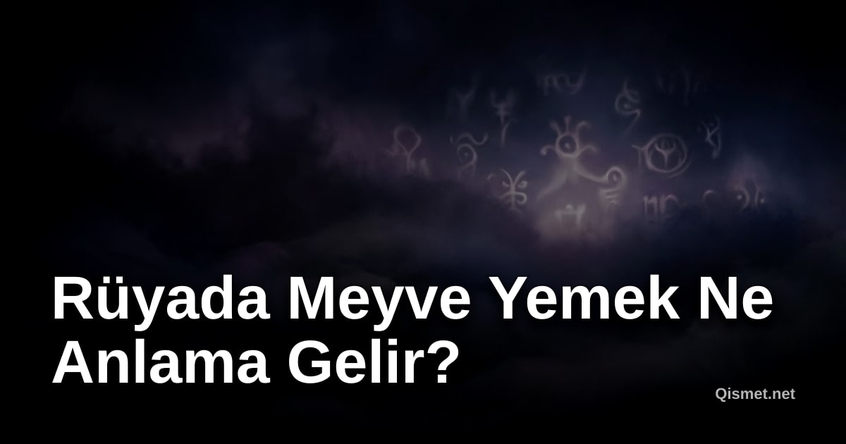 Rüyada Meyve Yemek Ne Anlama Gelir?