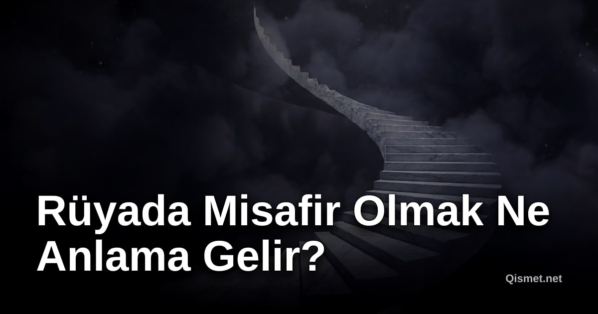 Rüyada Misafir Olmak Ne Anlama Gelir?