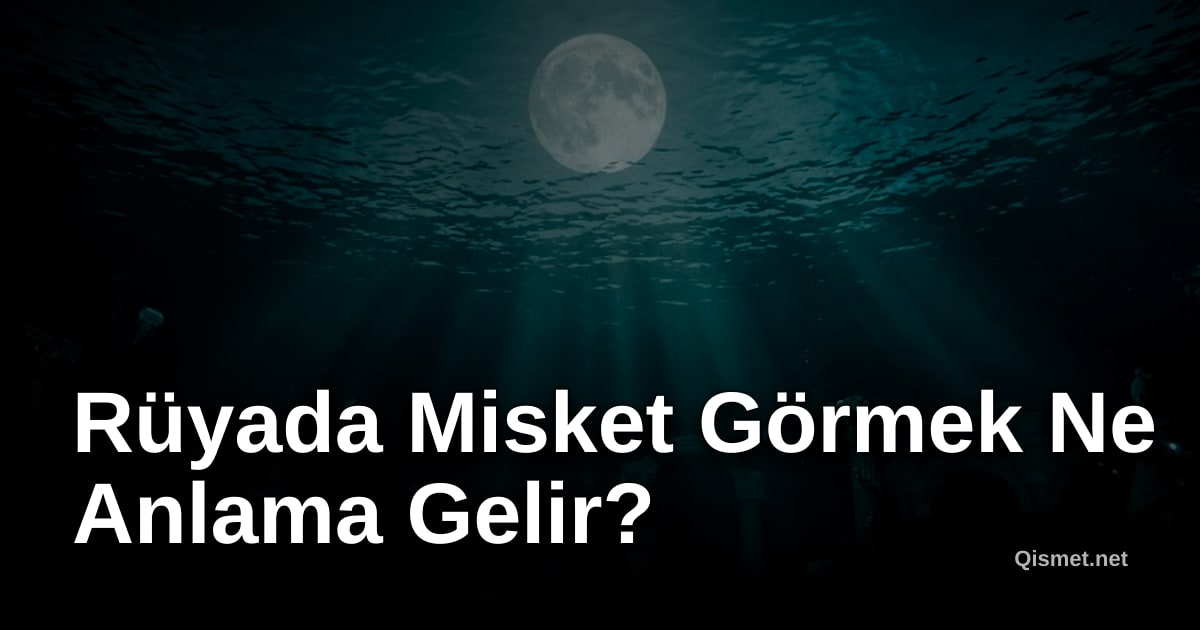 Rüyada Misket Görmek Ne Anlama Gelir?