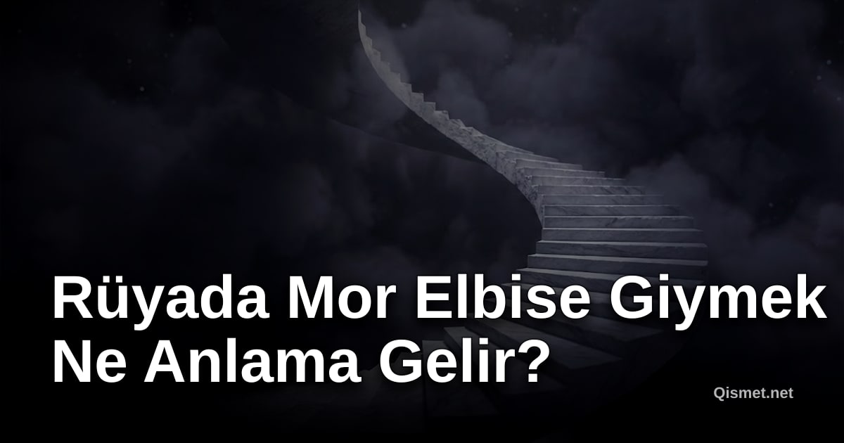 Rüyada Mor Elbise Giymek Ne Anlama Gelir?