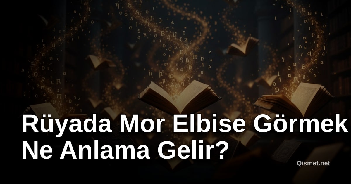Rüyada Mor Elbise Görmek Ne Anlama Gelir?