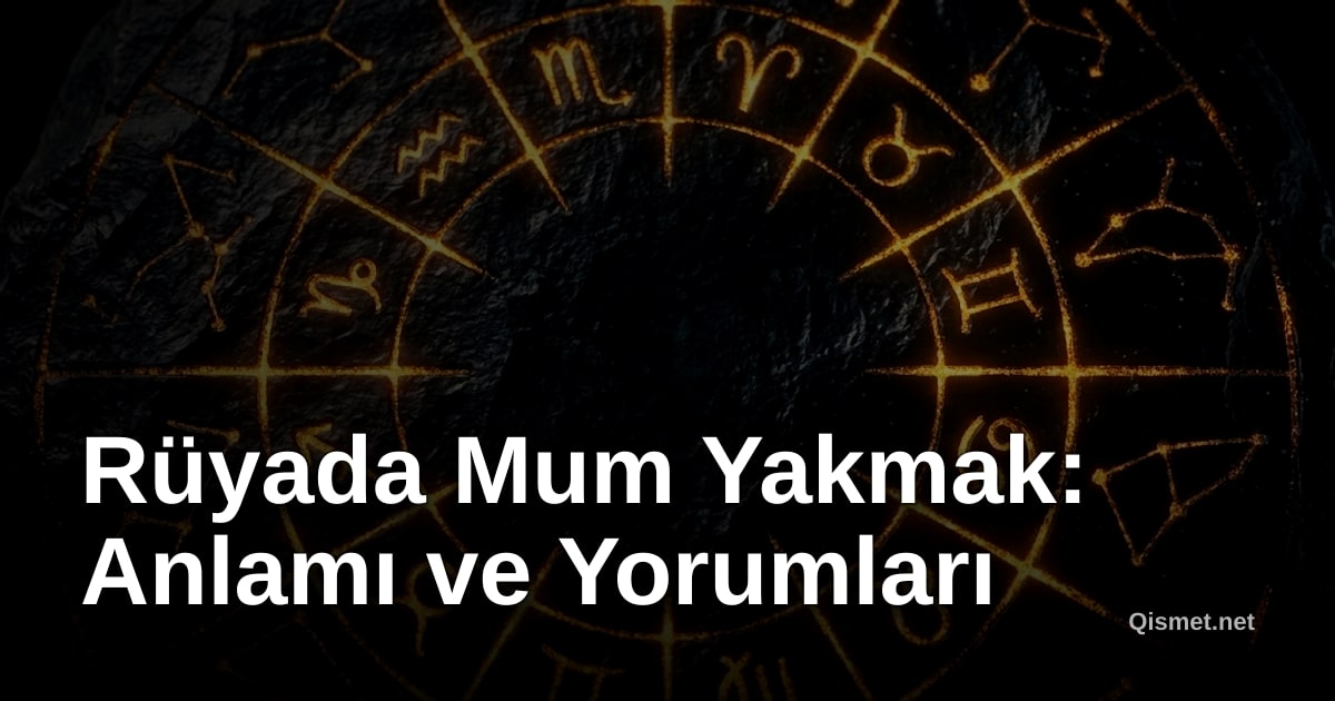 Rüyada Mum Yakmak: Anlamı ve Yorumları