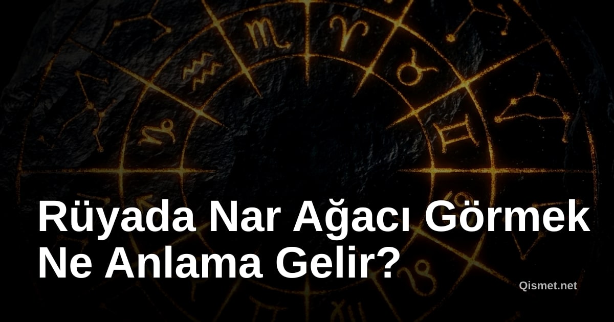 Rüyada Nar Ağacı Görmek Ne Anlama Gelir?