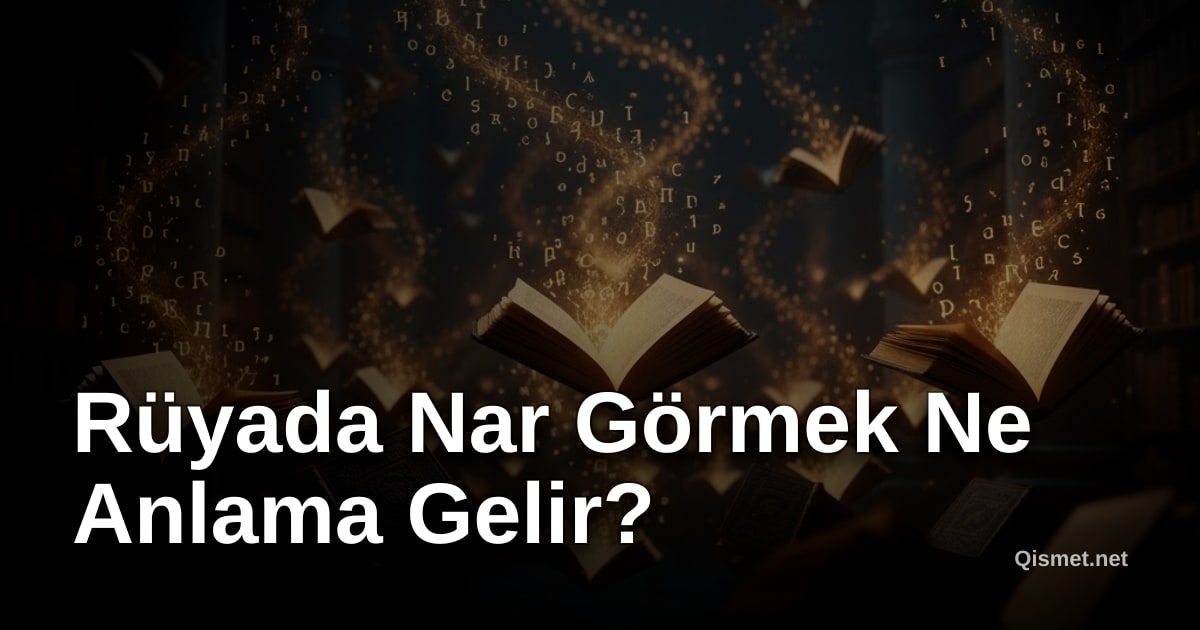 Rüyada Nar Görmek Ne Anlama Gelir?
