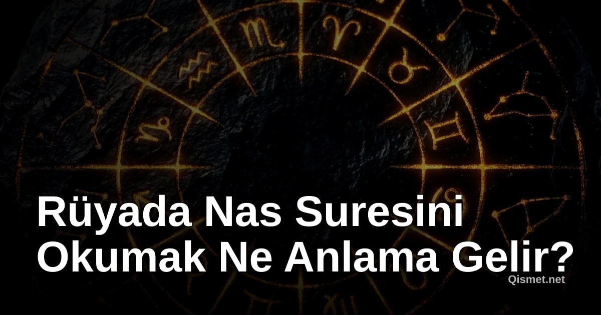 Rüyada Nas Suresini Okumak Ne Anlama Gelir?