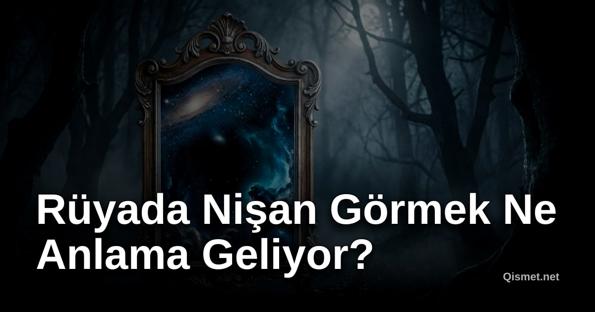 Rüyada Nişan Görmek Ne Anlama Geliyor?