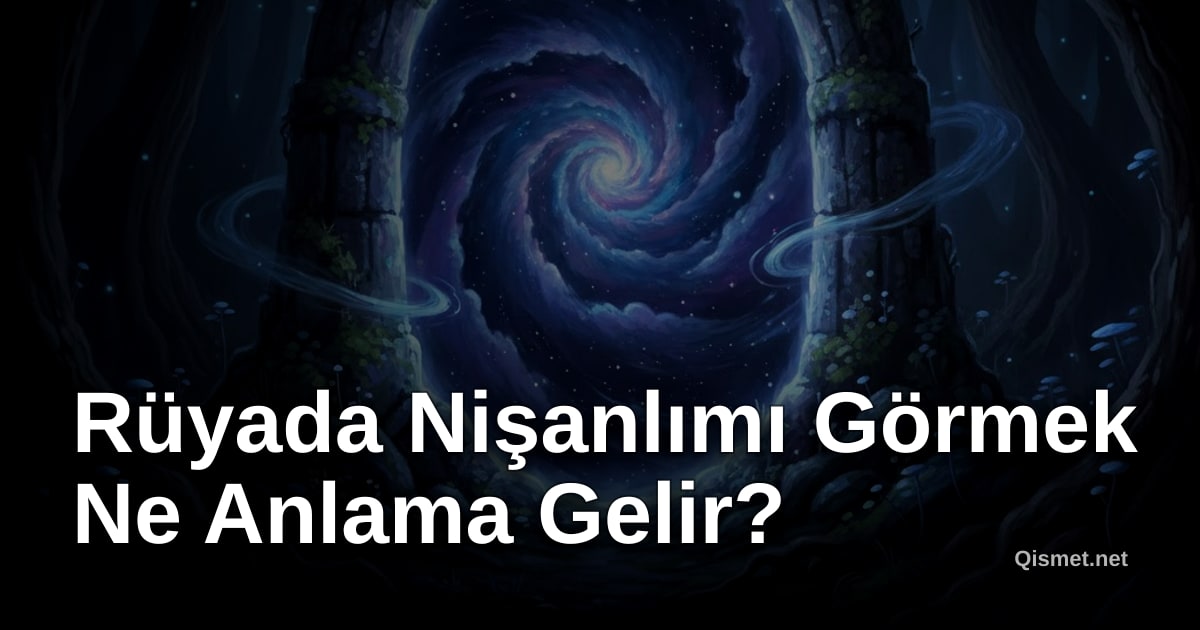 Rüyada Nişanlımı Görmek Ne Anlama Gelir?