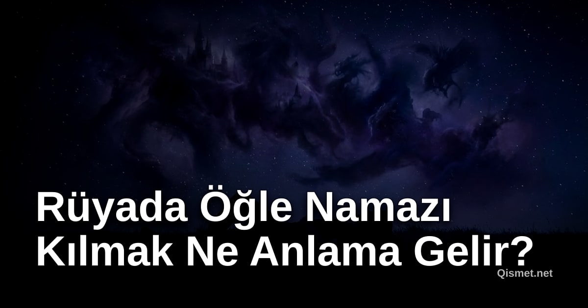 Rüyada Öğle Namazı Kılmak Ne Anlama Gelir?