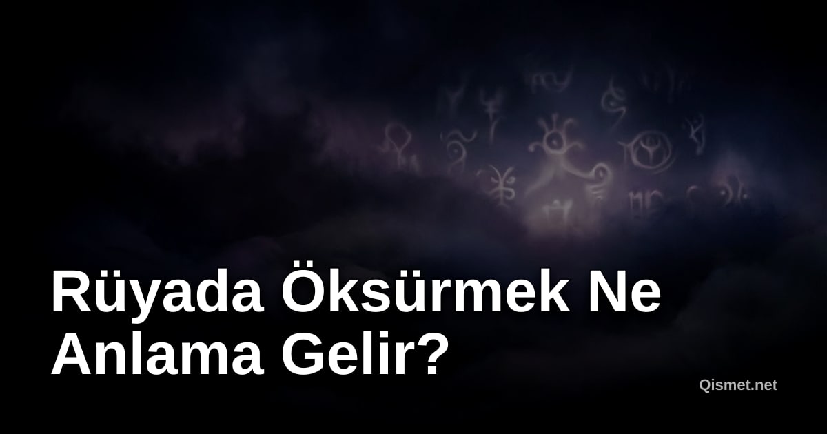 Rüyada Öksürmek Ne Anlama Gelir?
