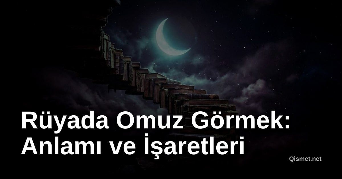 Rüyada Omuz Görmek: Anlamı ve İşaretleri