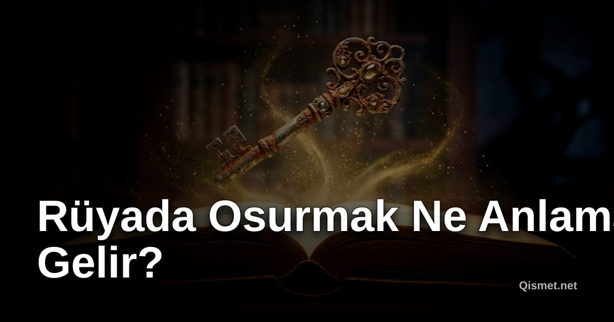Rüyada Osurmak Ne Anlama Gelir?