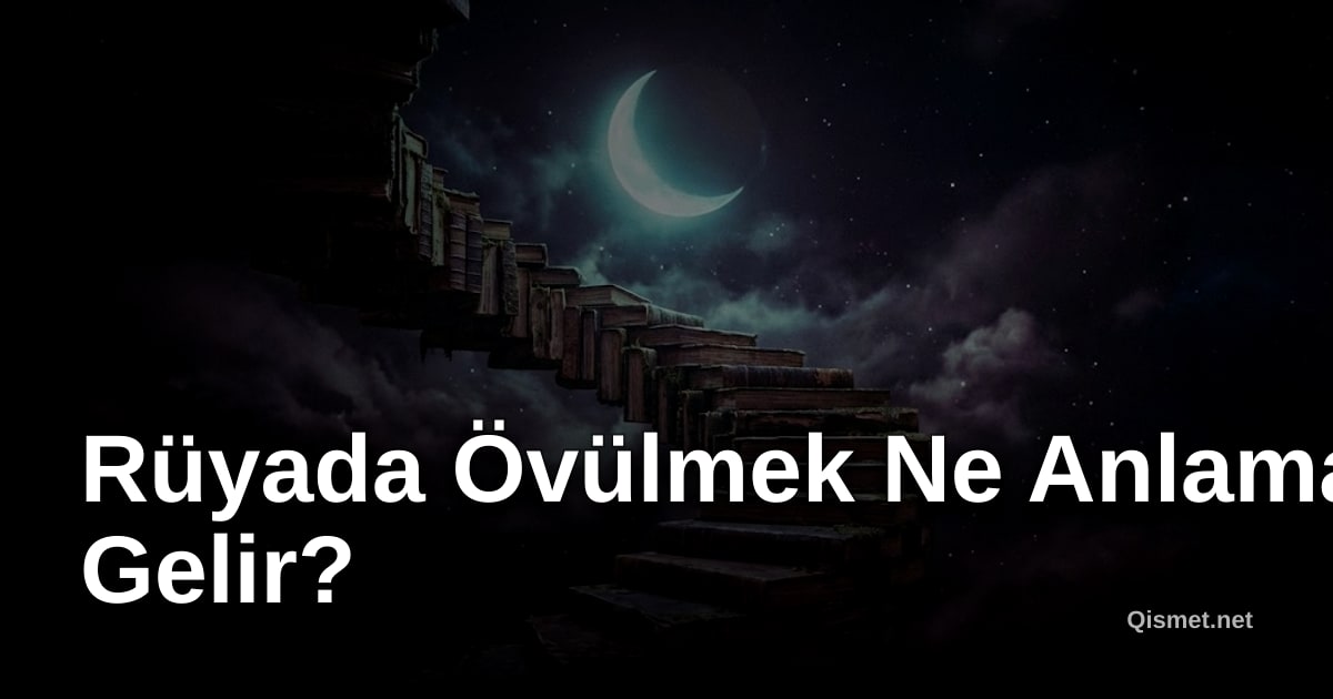 Rüyada Övülmek Ne Anlama Gelir?