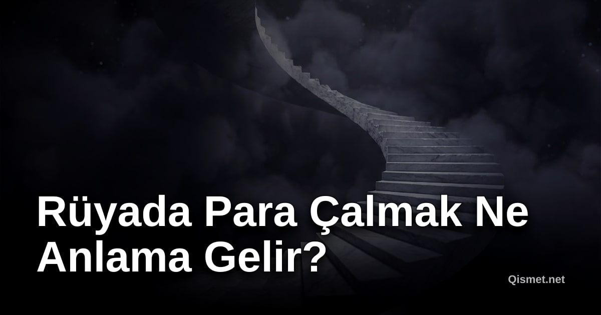 Rüyada Para Çalmak Ne Anlama Gelir?