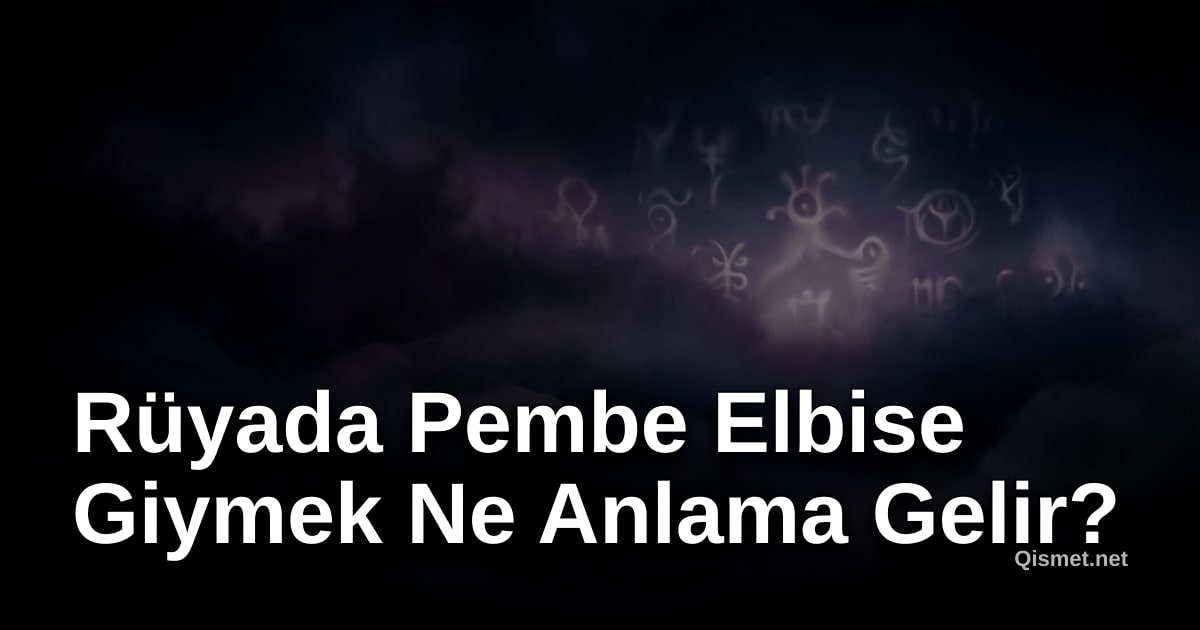 Rüyada Pembe Elbise Giymek Ne Anlama Gelir?