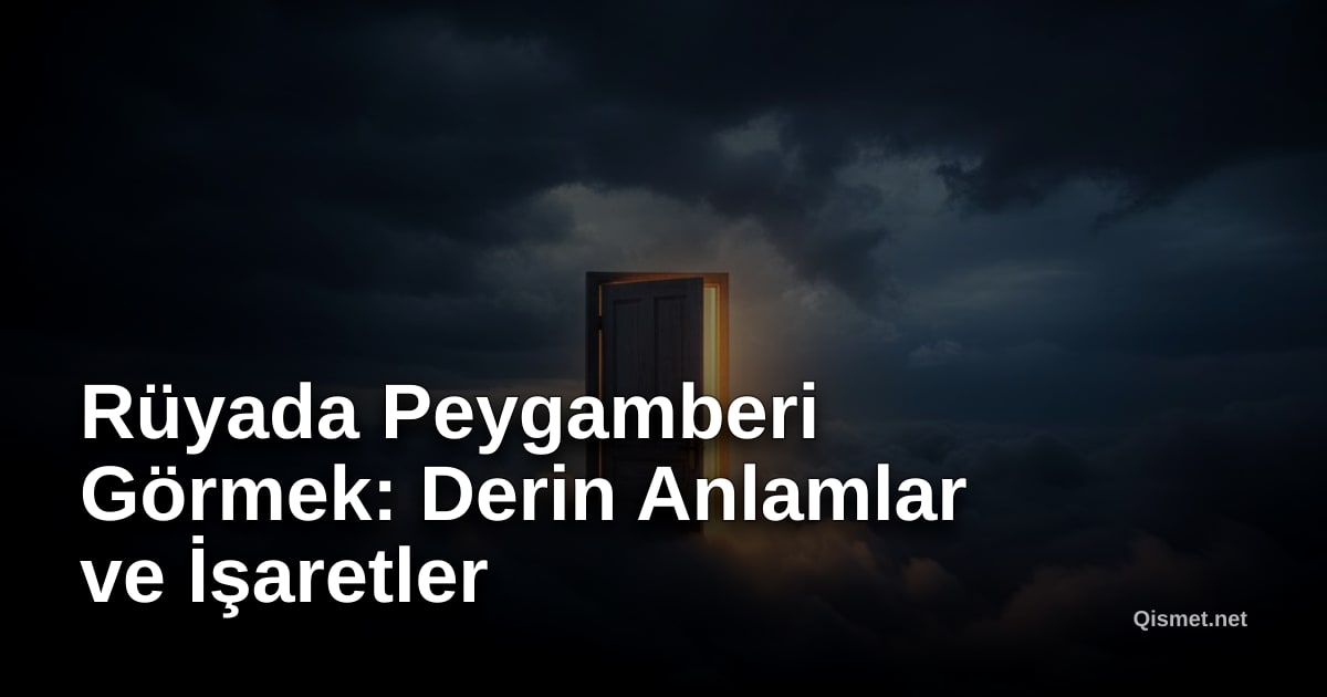 Rüyada Peygamberi Görmek: Derin Anlamlar ve İşaretler