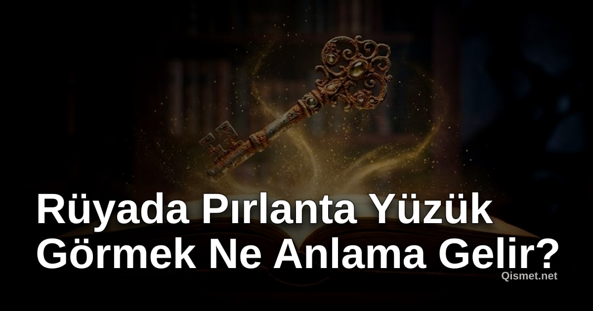 Rüyada Pırlanta Yüzük Görmek Ne Anlama Gelir?