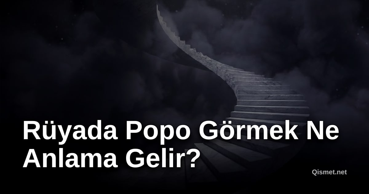 Rüyada Popo Görmek Ne Anlama Gelir?