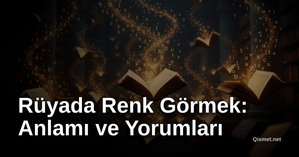 Rüyada Renk Görmek: Anlamı ve Yorumları