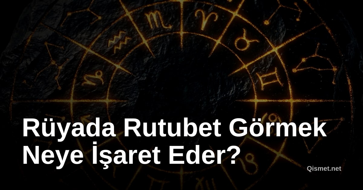 Rüyada Rutubet Görmek Neye İşaret Eder?