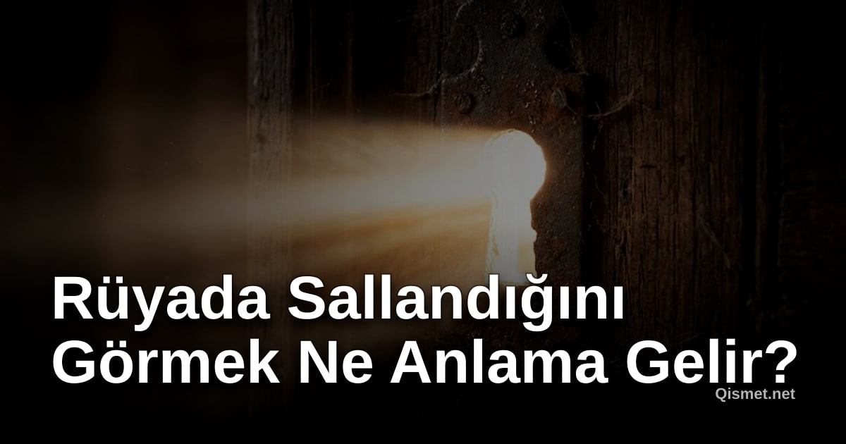 Rüyada Sallandığını Görmek Ne Anlama Gelir?