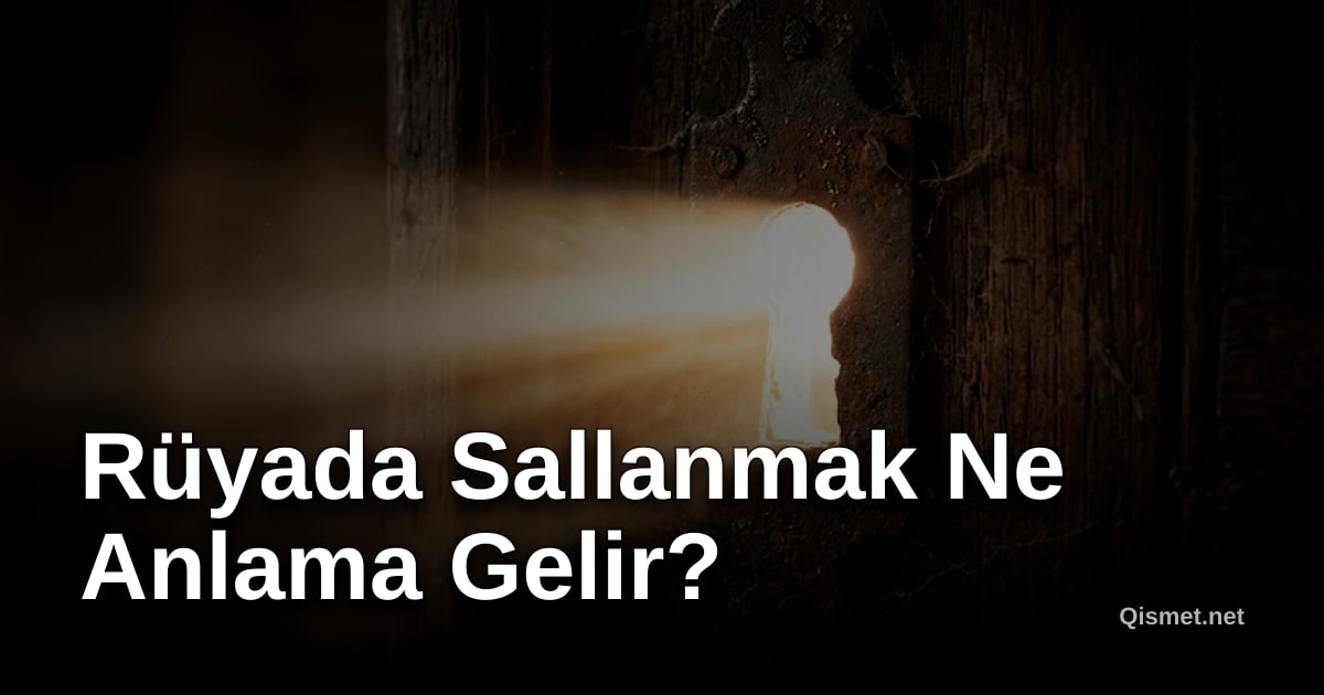 Rüyada Sallanmak Ne Anlama Gelir?