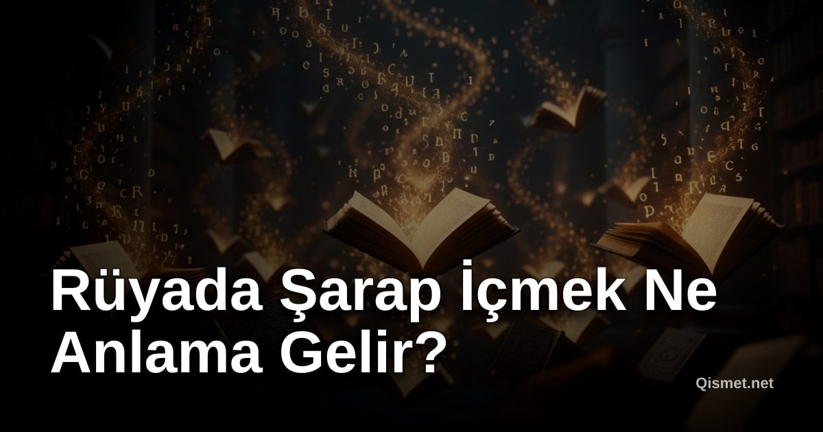 Rüyada Şarap İçmek Ne Anlama Gelir?