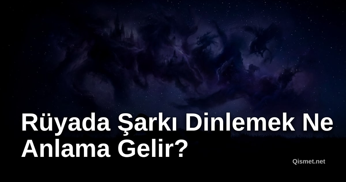 Rüyada Şarkı Dinlemek Ne Anlama Gelir?