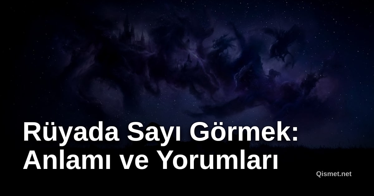 Rüyada Sayı Görmek: Anlamı ve Yorumları