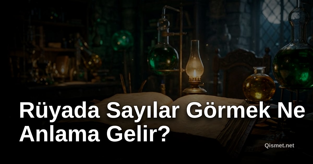 Rüyada Sayılar Görmek Ne Anlama Gelir?