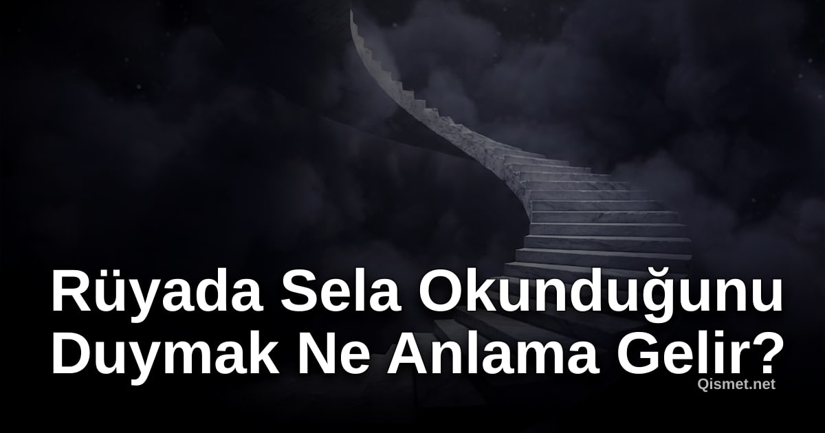 Rüyada Sela Okunduğunu Duymak Ne Anlama Gelir?