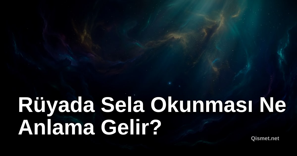 Rüyada Sela Okunması Ne Anlama Gelir?