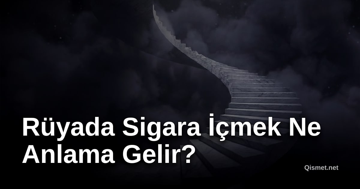 Rüyada Sigara İçmek Ne Anlama Gelir?