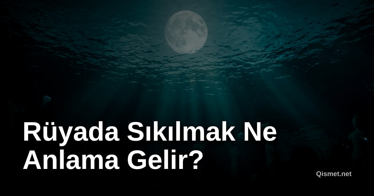 Rüyada Sıkılmak Ne Anlama Gelir?