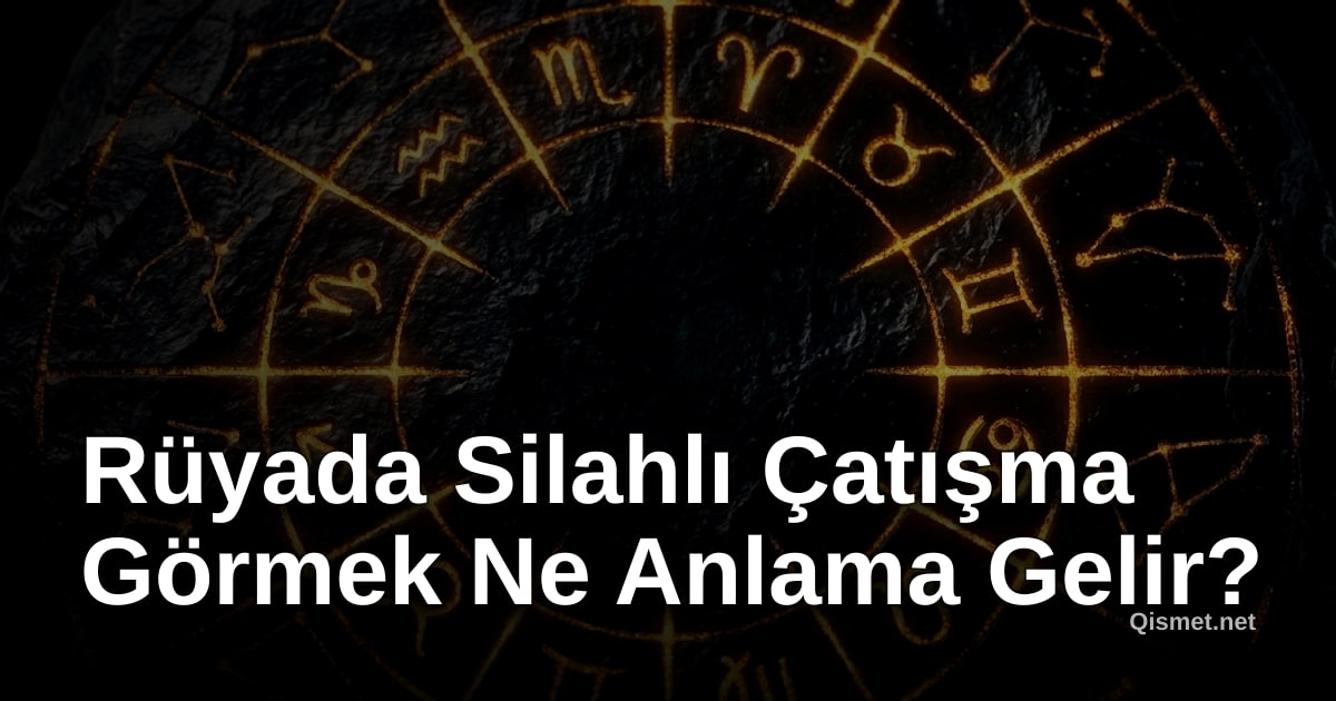 Rüyada Silahlı Çatışma Görmek Ne Anlama Gelir?