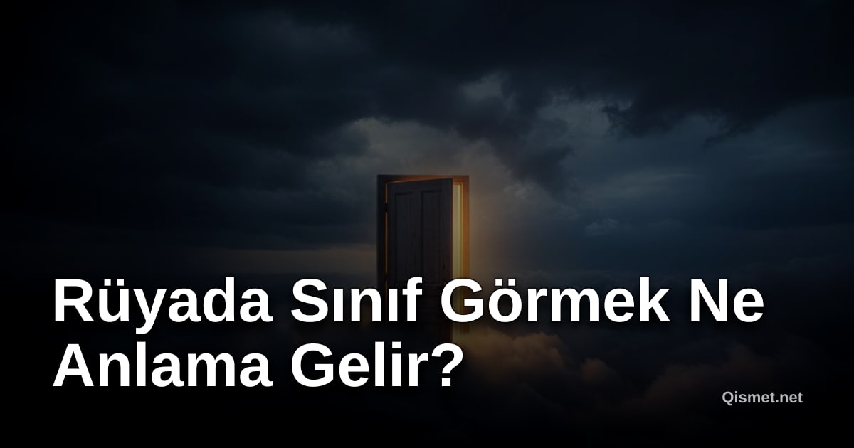 Rüyada Sınıf Görmek Ne Anlama Gelir?