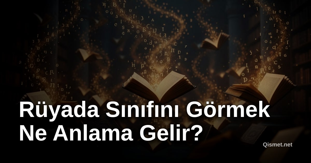 Rüyada Sınıfını Görmek Ne Anlama Gelir?