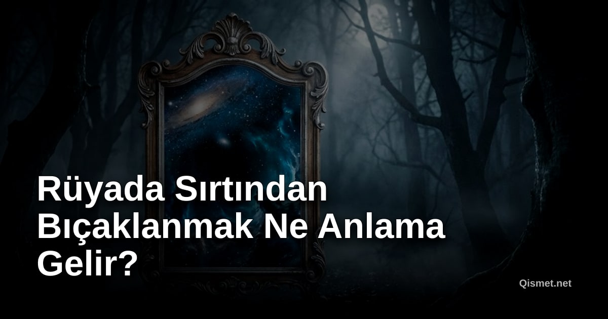 Rüyada Sırtından Bıçaklanmak Ne Anlama Gelir?