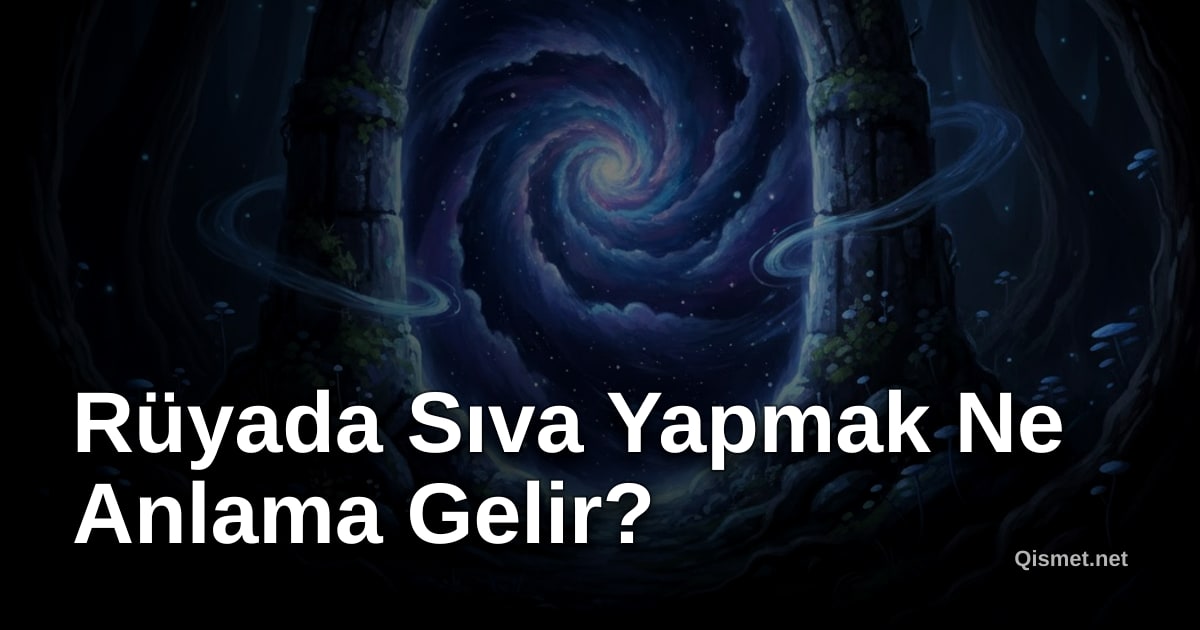 Rüyada Sıva Yapmak Ne Anlama Gelir?