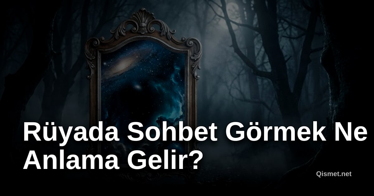 Rüyada Sohbet Görmek Ne Anlama Gelir?