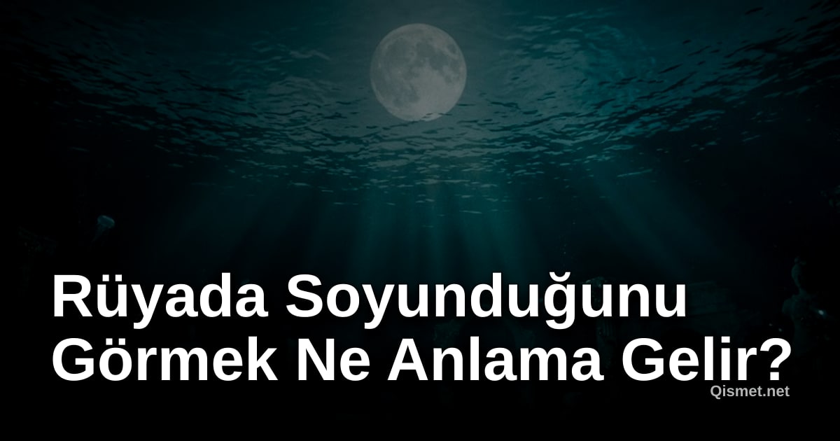 Rüyada Soyunduğunu Görmek Ne Anlama Gelir?