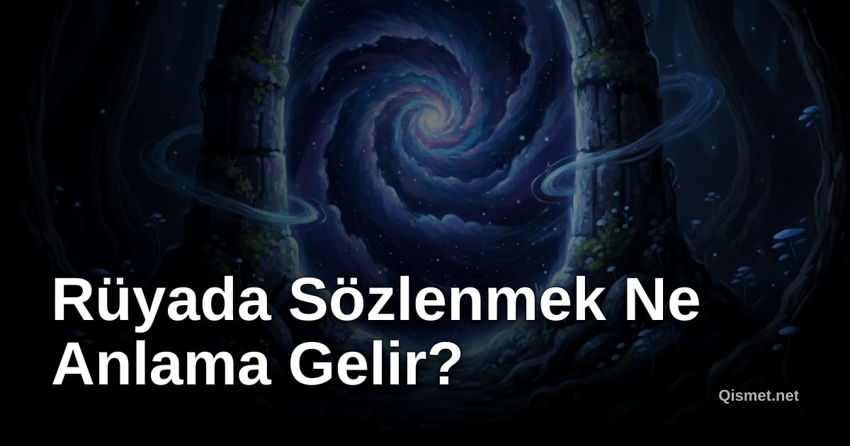 Rüyada Sözlenmek Ne Anlama Gelir?