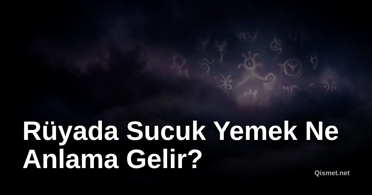 Rüyada Sucuk Yemek Ne Anlama Gelir?