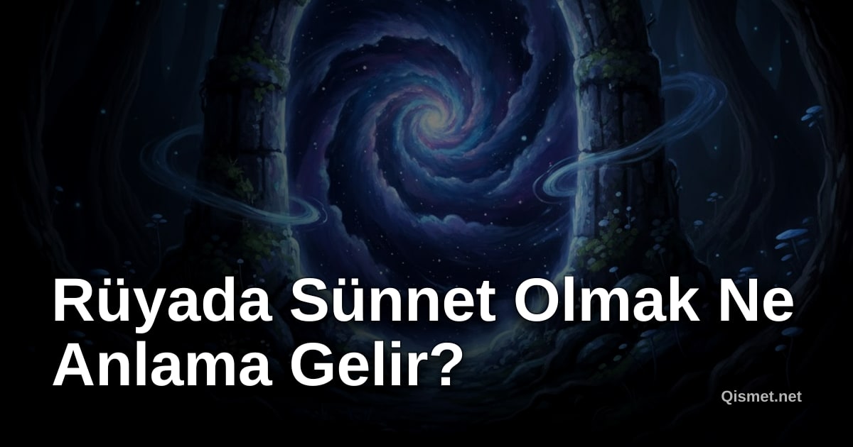 Rüyada Sünnet Olmak Ne Anlama Gelir?