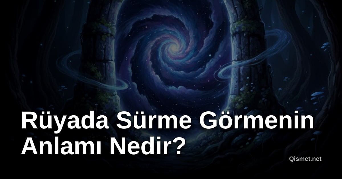 Rüyada Sürme Görmenin Anlamı Nedir?