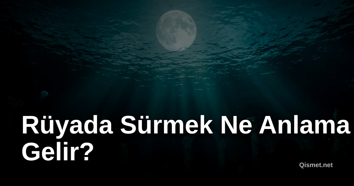 Rüyada Sürmek Ne Anlama Gelir?
