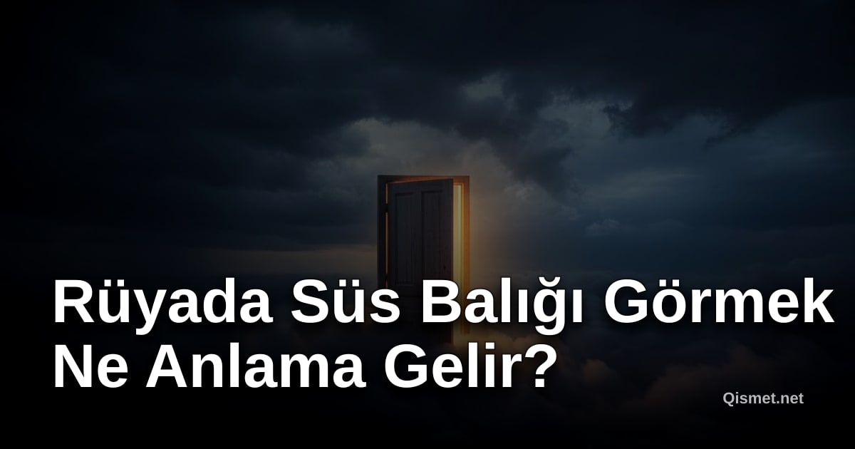Rüyada Süs Balığı Görmek Ne Anlama Gelir?