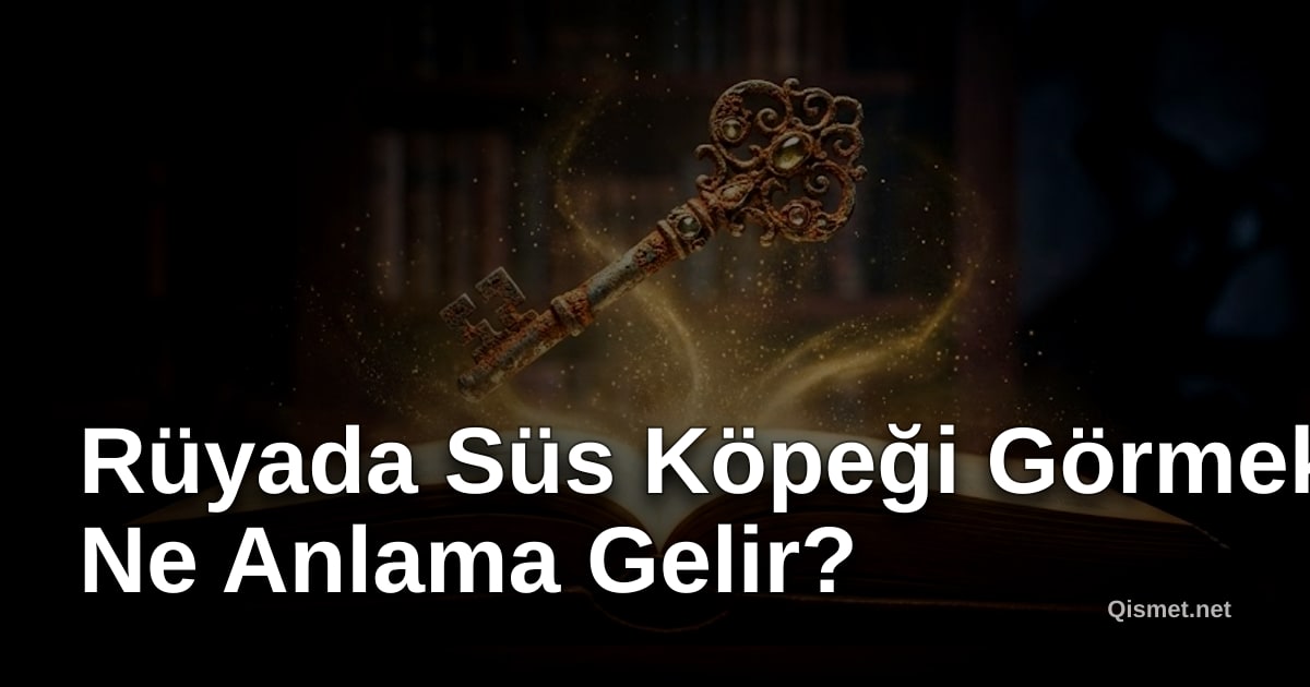 Rüyada Süs Köpeği Görmek Ne Anlama Gelir?