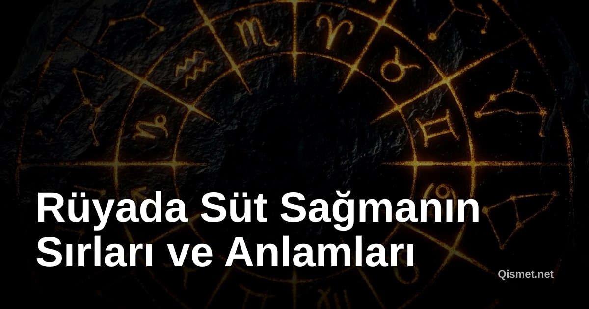 Rüyada Süt Sağmanın Sırları ve Anlamları