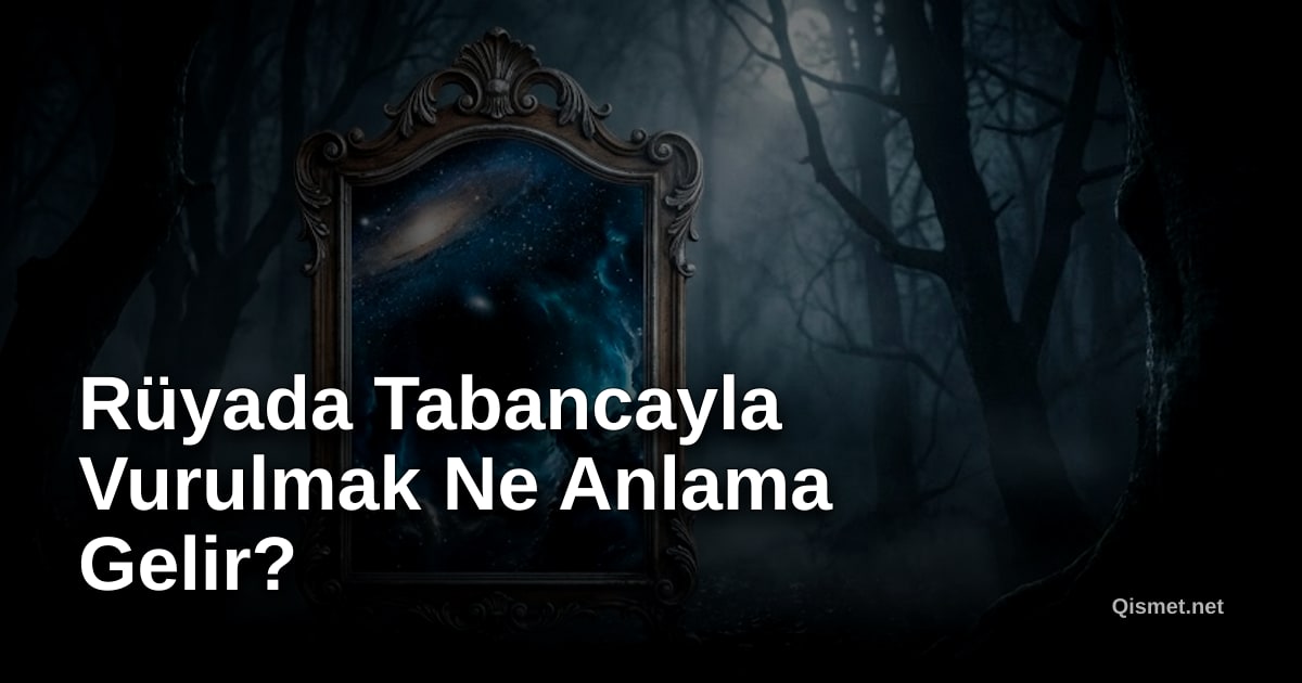 Rüyada Tabancayla Vurulmak Ne Anlama Gelir?