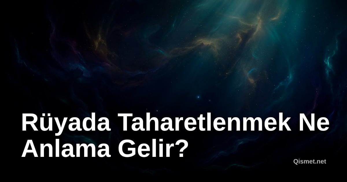Rüyada Taharetlenmek Ne Anlama Gelir?